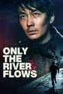 Only the River Flows Film Posteri