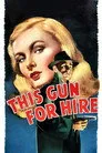 This Gun for Hire Film Posteri
