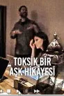 Toksik Bir Aşk Hikâyesi Film Posteri