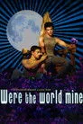 Were the World Mine Film Posteri