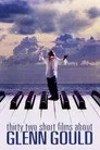 Thirty Two Short Films About Glenn Gould Film Posteri