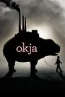 Okja Film Posteri