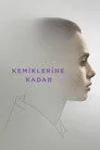 Kemiklerine Kadar Film Posteri