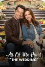 All of My Heart: The Wedding Film Posteri