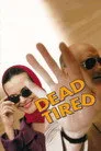 Dead Tired Film Posteri