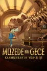 Müzede Bir Gece: Kahmunrah’ın Yükselişi Film Posteri
