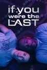 If You Were the Last Film Posteri