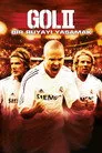 Gol II: Bir Rüyayı Yaşamak Film Posteri