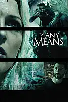 By Any Means Film Posteri