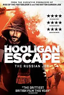 Hooligan Escape The Russian Job Film Posteri