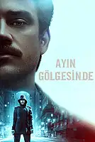 Ayın Gölgesinde Film Posteri