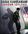 Bana Kahraman Olduğum Söylendi Film Posteri