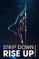 Strip Down, Rise Up: Kadınların Direk Dansıyla Yükselişi Film Posteri