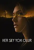 Her Şey Yok Olur Film Posteri