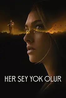 Her Şey Yok Olur Film Posteri