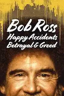 Bob Ross: Küçük Mutlu Ağaçların Arasında Gizlenen İhanet ve Hırs Film Posteri