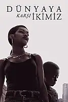 Dünyaya Karşı İkimiz Film Posteri