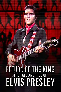 Kralın Dönüşü: Elvis Presley'nin Düşüşü ve Yükselişi Film Posteri