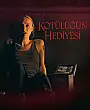 Kötülüğün Hediyesi Film Posteri