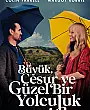Büyük, Cesur ve Güzel Bir Yolculuk Film Posteri