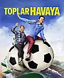 Toplar Havaya Film Posteri