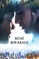 Beni Bırakma Film Posteri